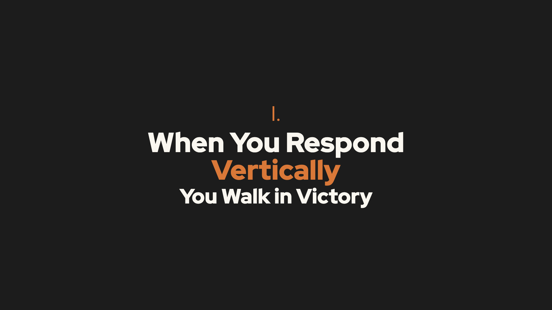 Point I: Respond Vertically