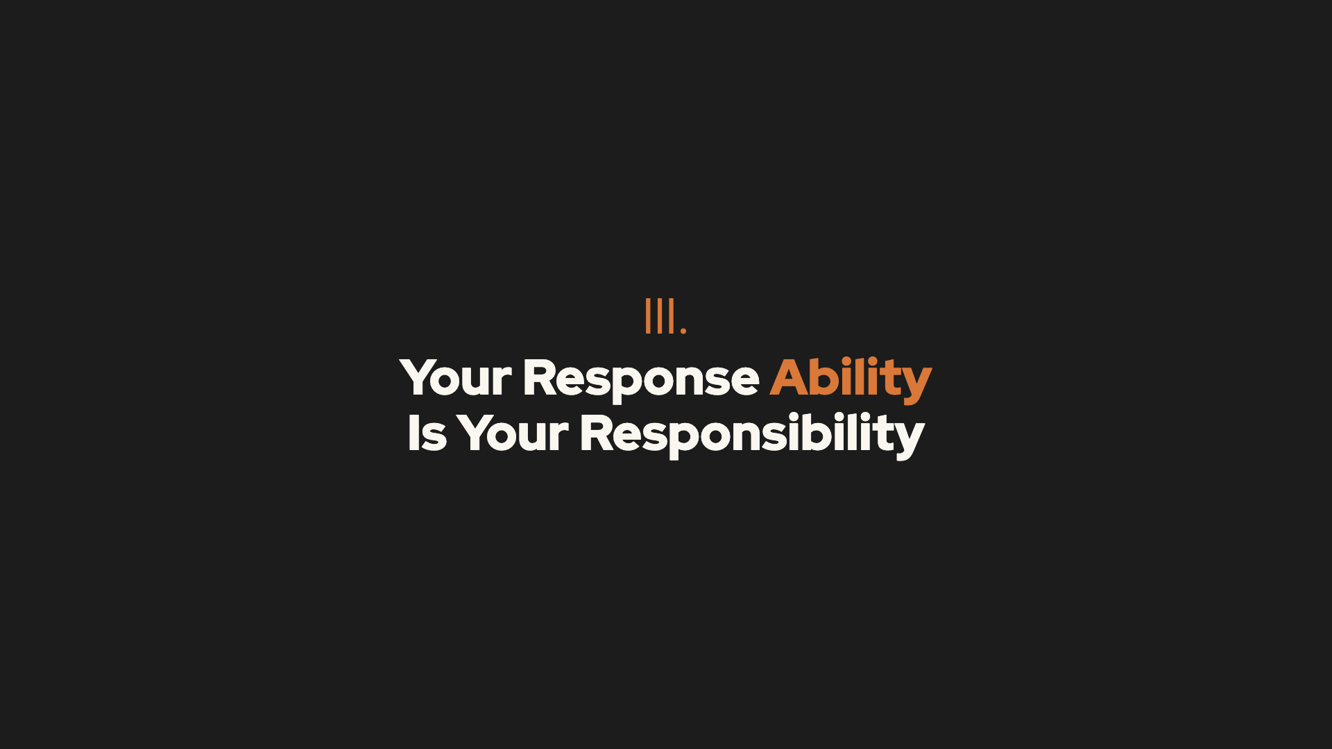 Point III: Your Response Ability