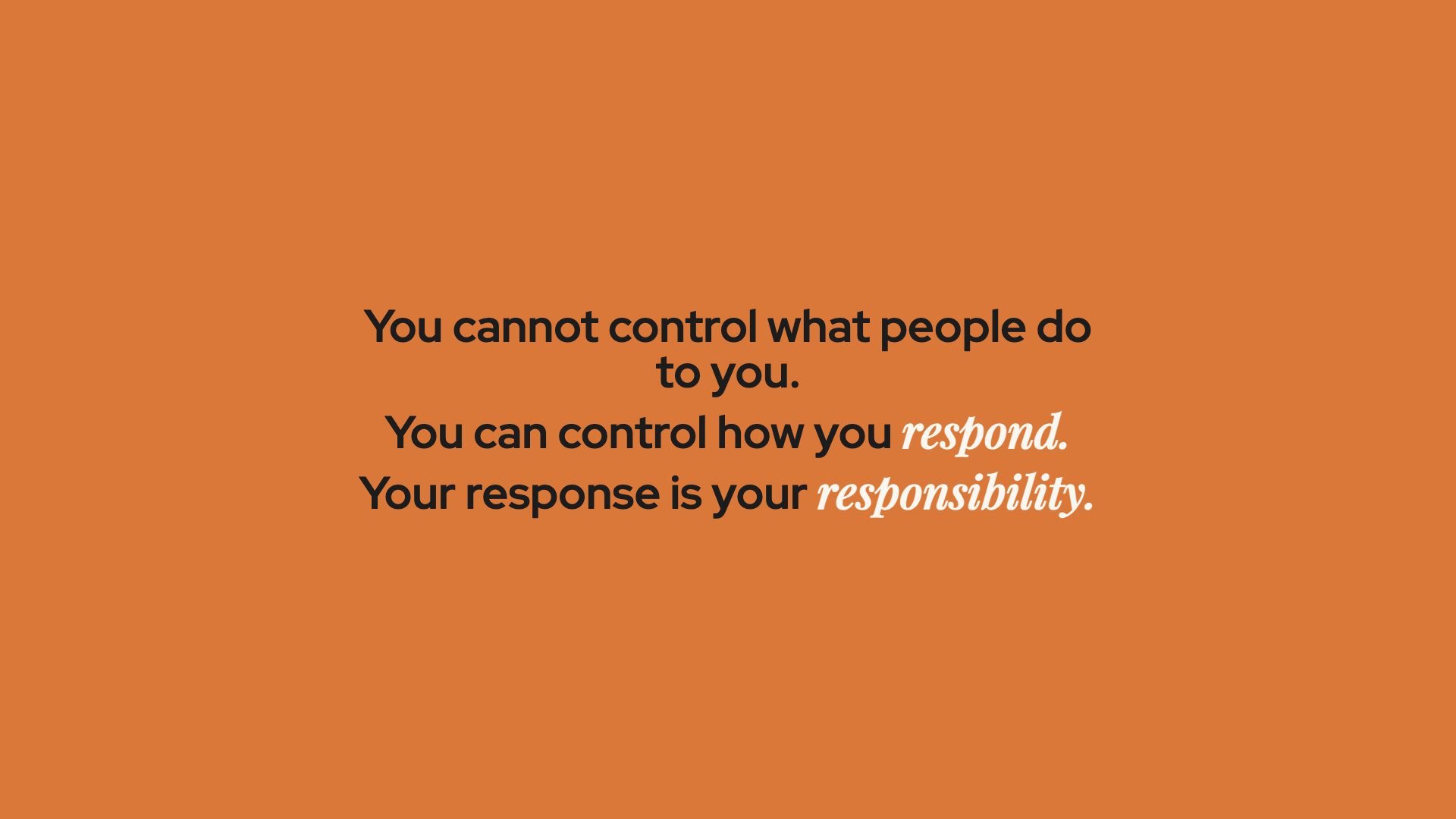 Key Statement: You cannot control what people do