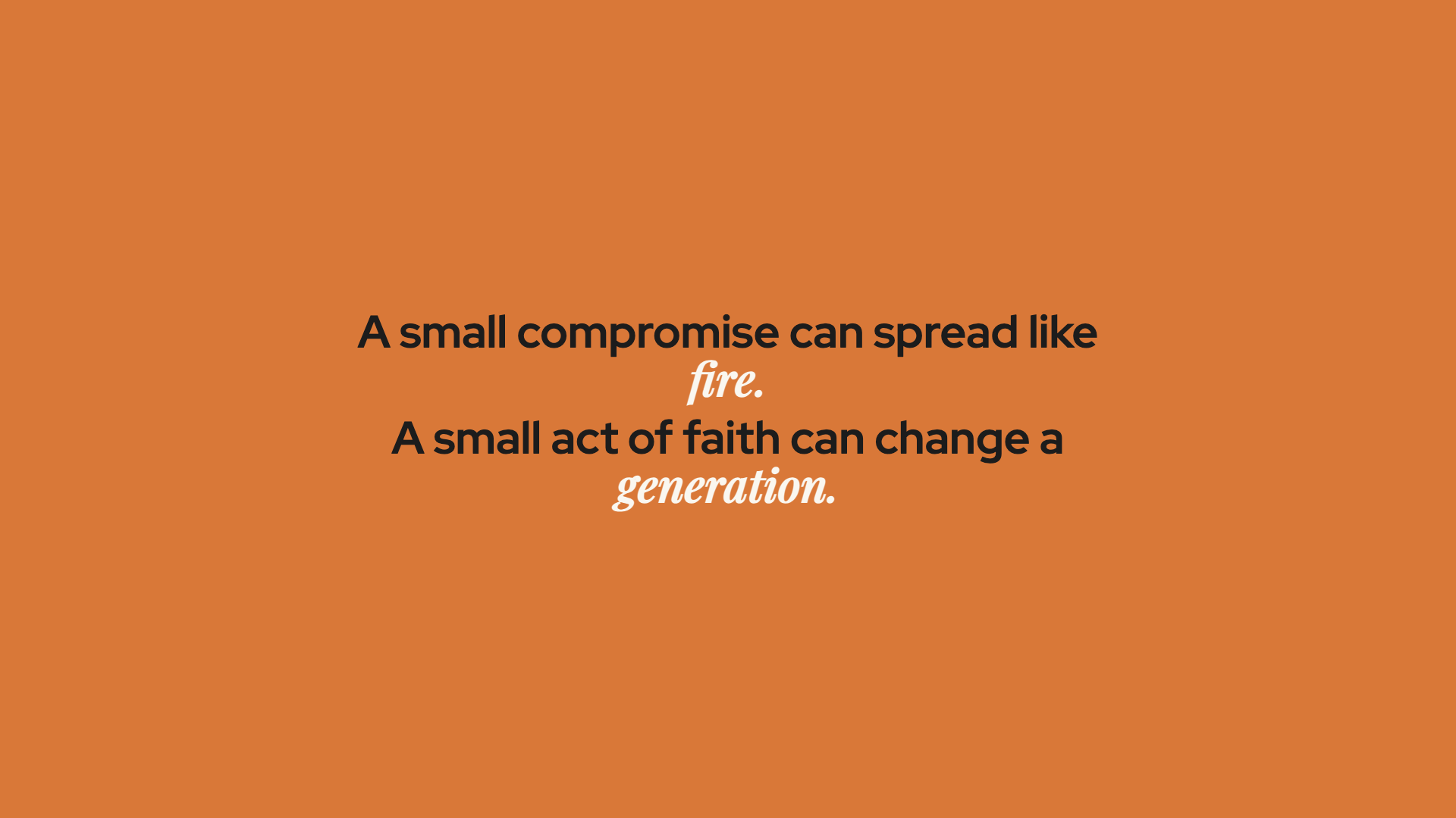 Key Statement: Small compromises spread like fire
