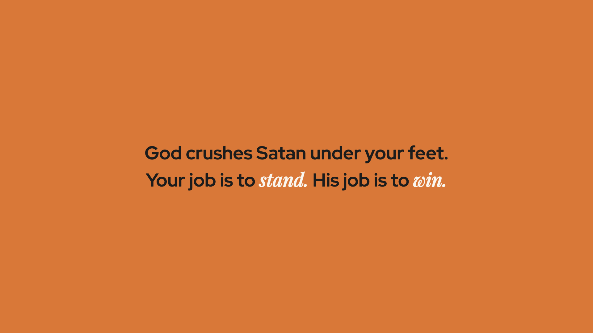 Key Statement: God crushes Satan under your feet