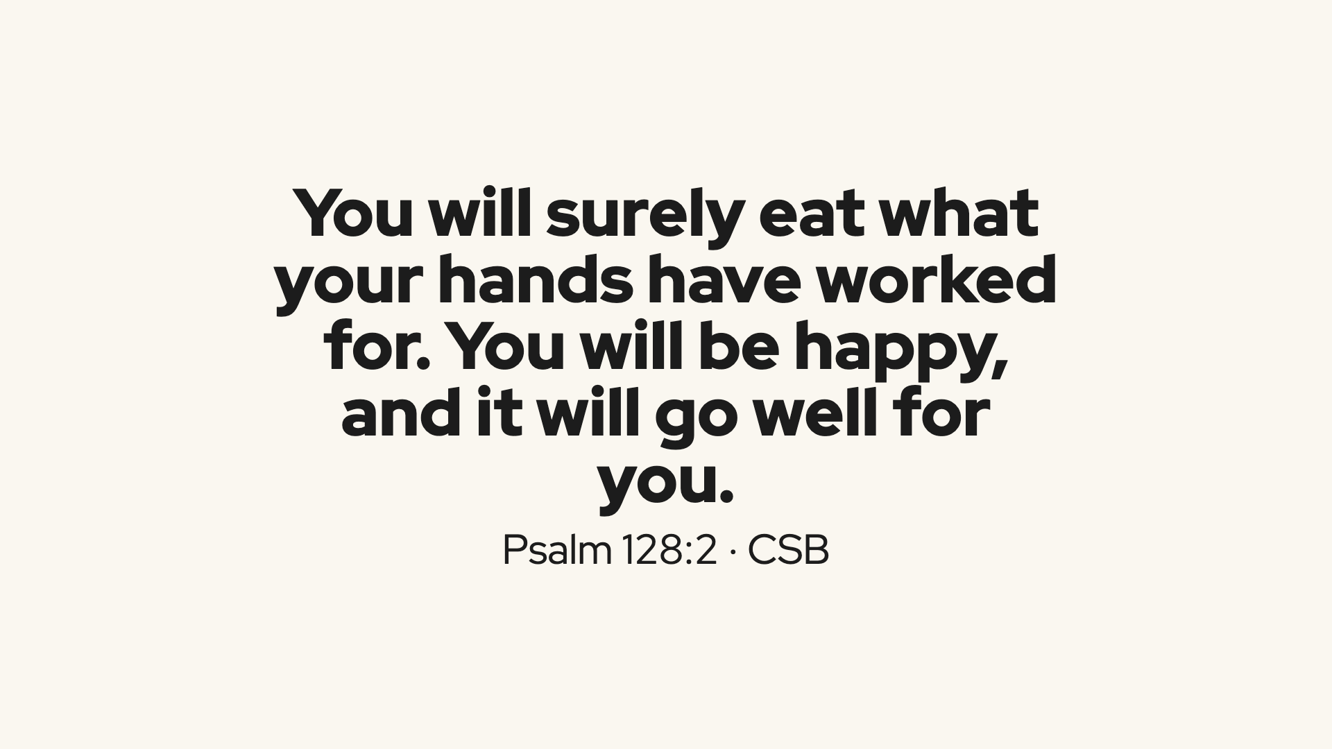 Scripture: Psalm 128:2