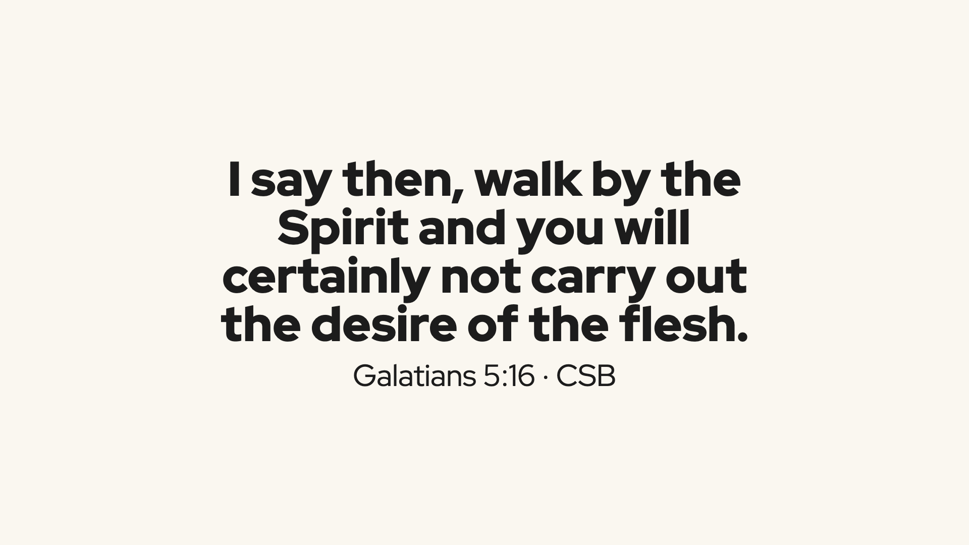 Scripture: Galatians 5:16