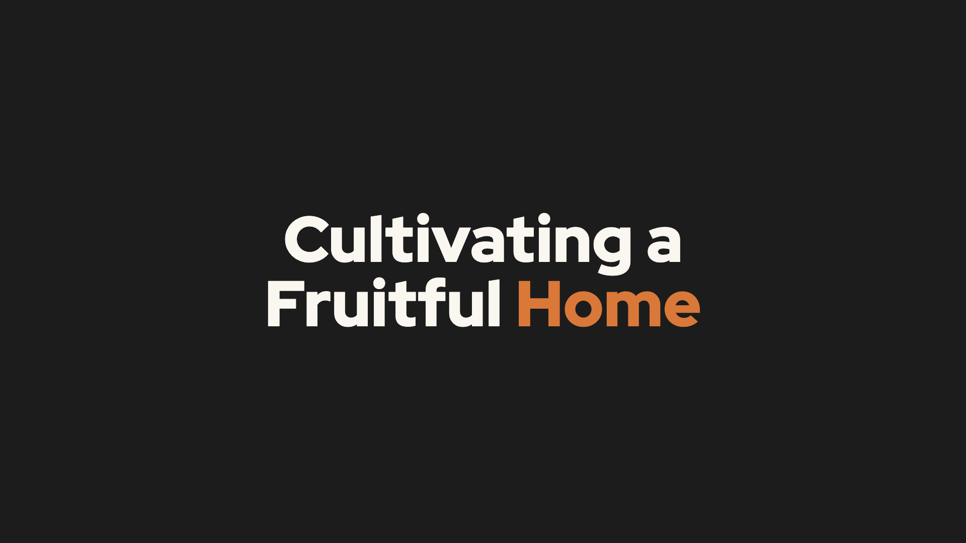 Point 3: Cultivating a Fruitful Home