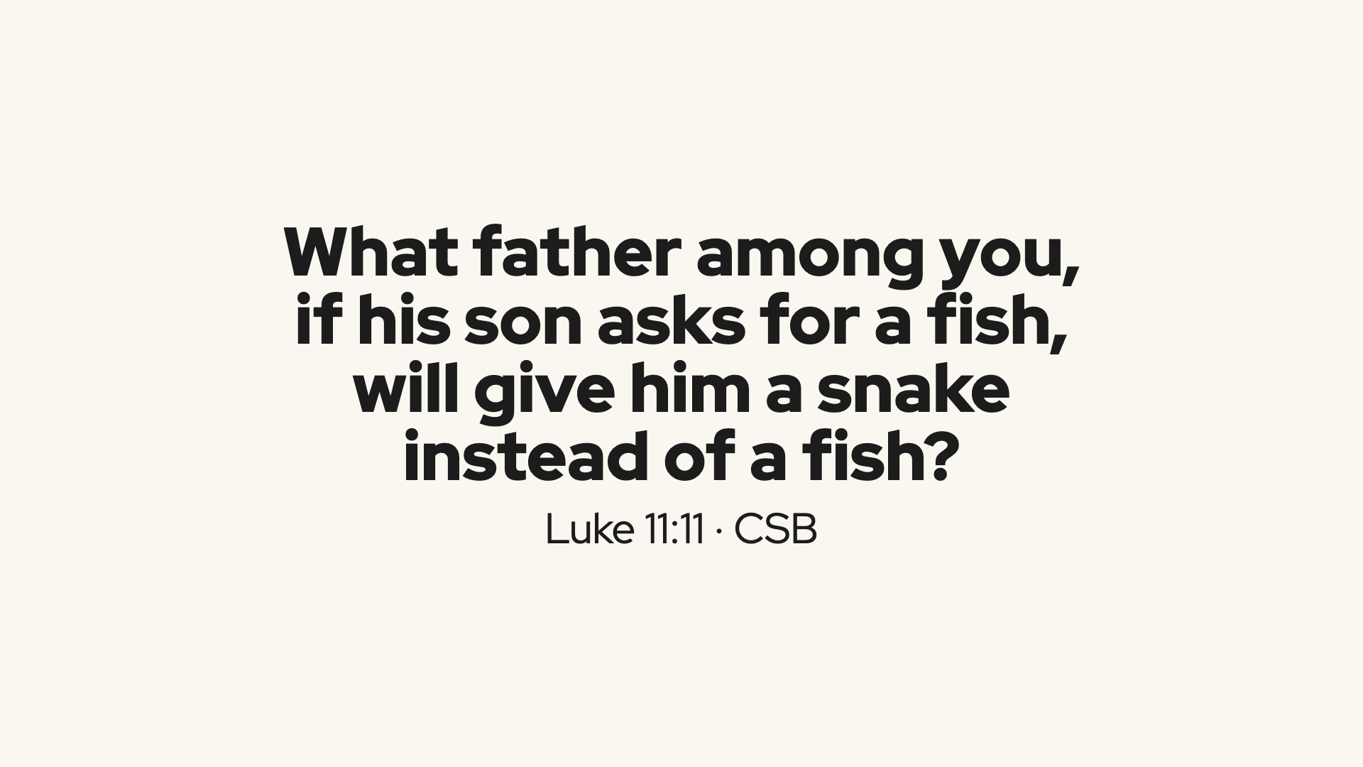 Scripture: Luke 11:11