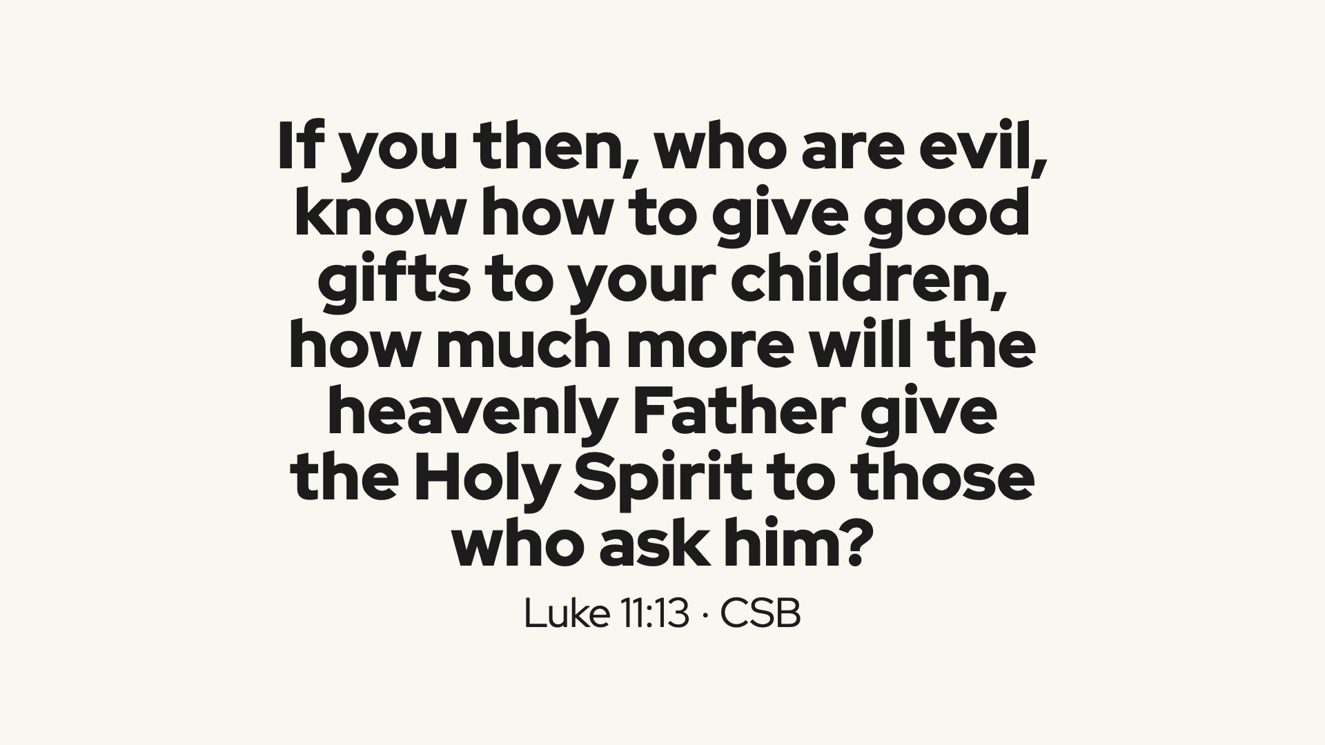 Scripture: Luke 11:13