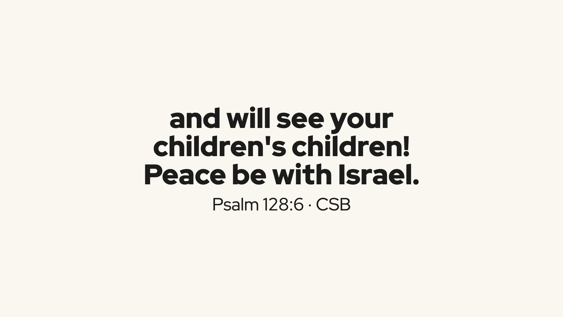 Scripture: Psalm 128:6