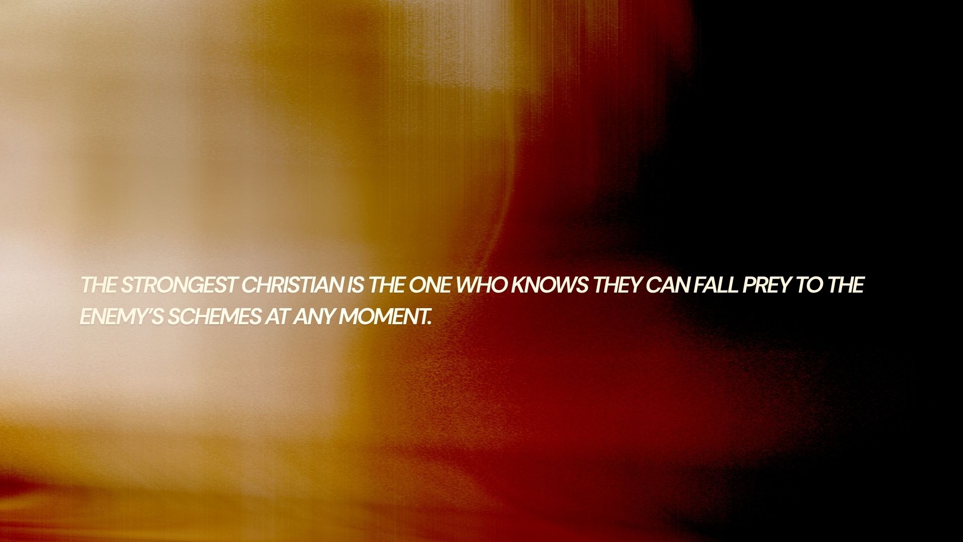 The strongest Christian stays sober minded
