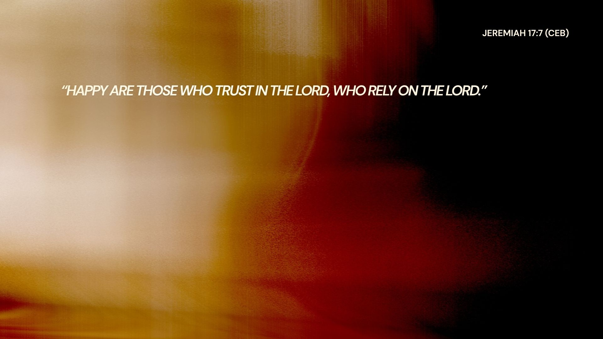 Blessed is the man who trusts in the Lord, Jeremiah 17:7