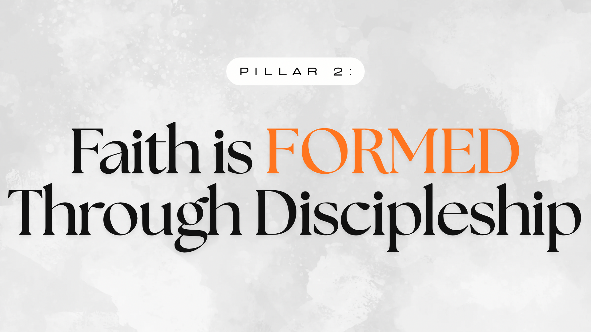 Pillar 2: Faith is formed through discipleship